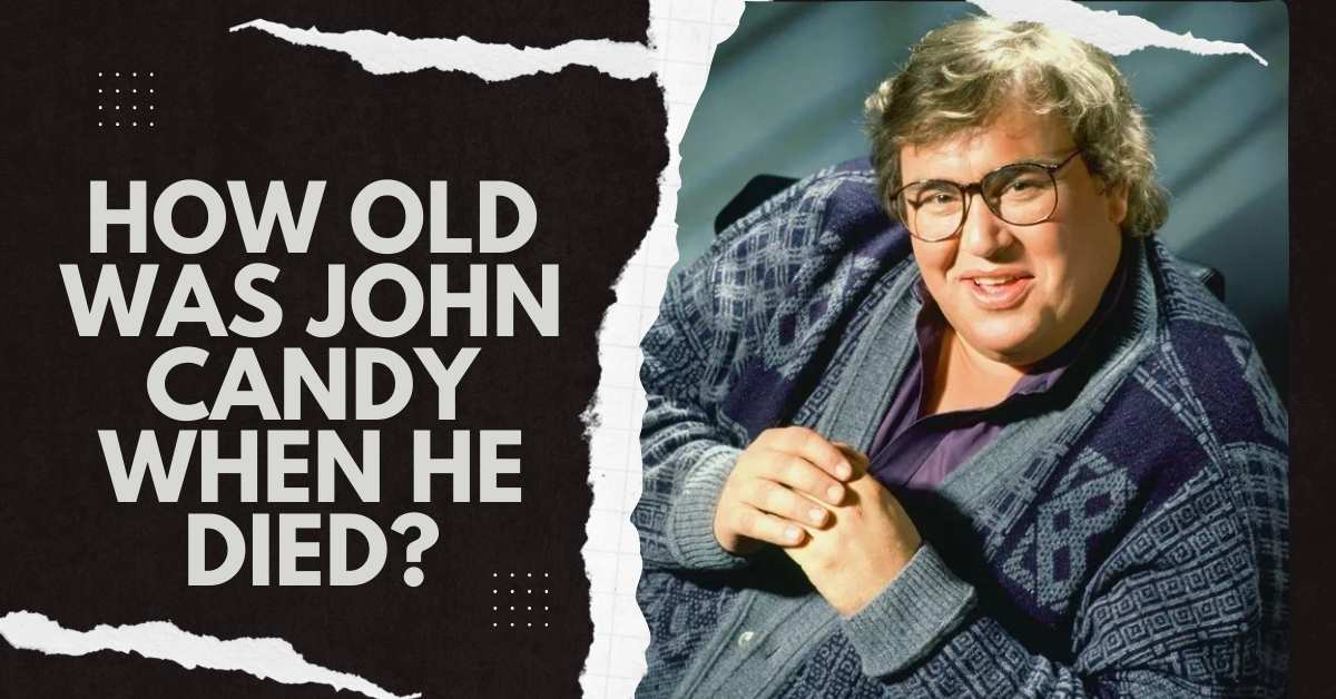 How Old Was John Candy When He Died