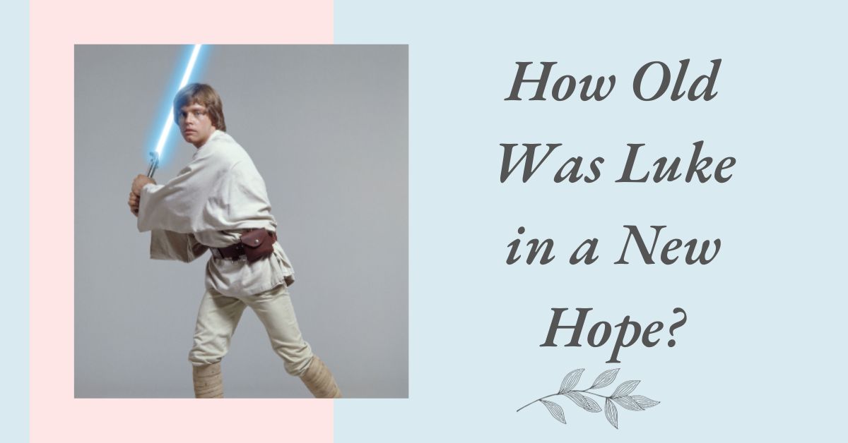 How Old Was Luke in a New Hope