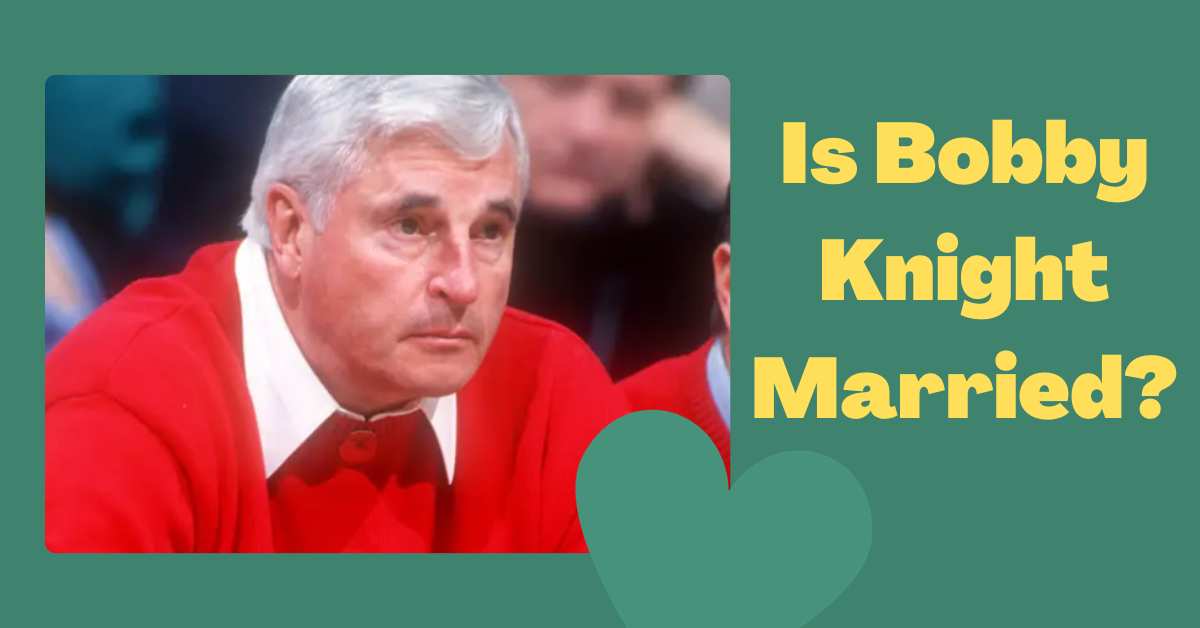 Is Bobby Knight Married?