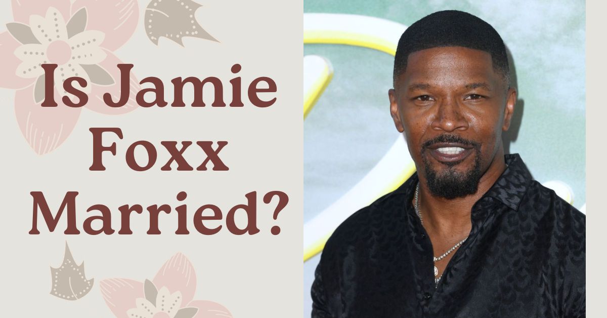 Is Jamie Foxx Married