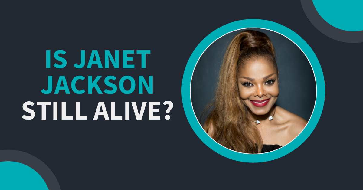 Is Janet Jackson Still Alive