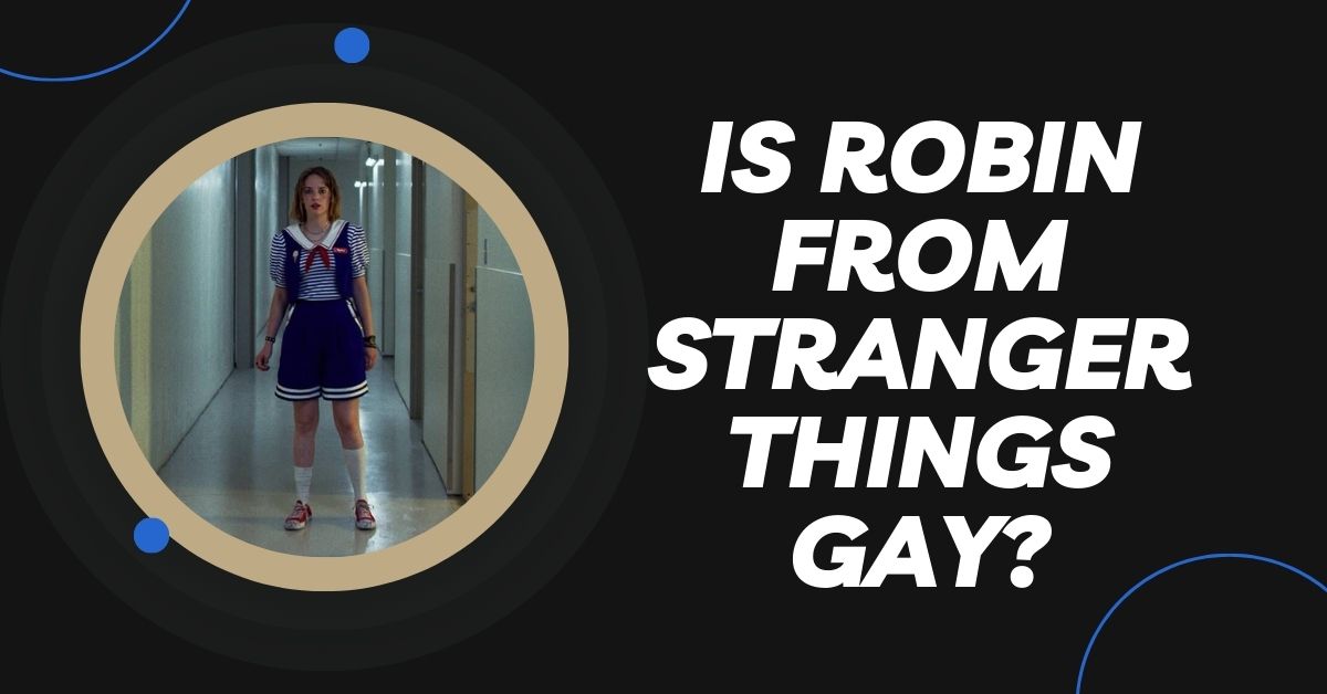 Is Robin From Stranger Things Gay