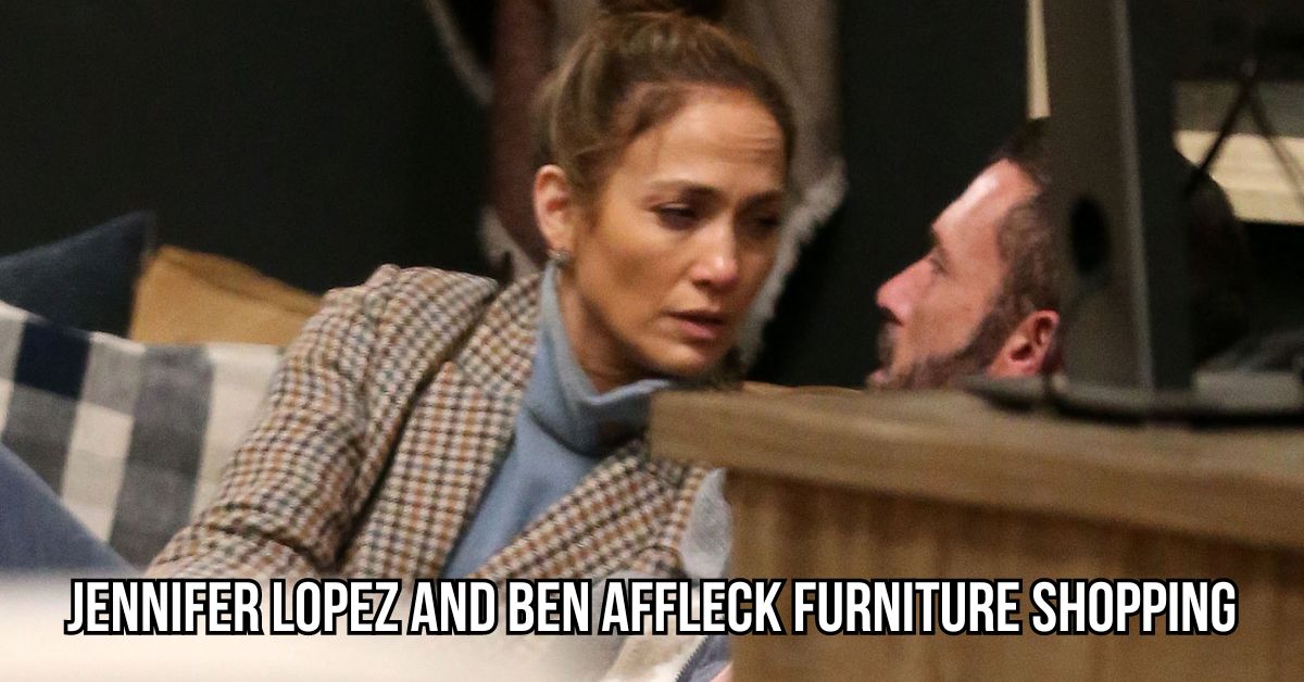 Jennifer Lopez and Ben Affleck furniture shopping