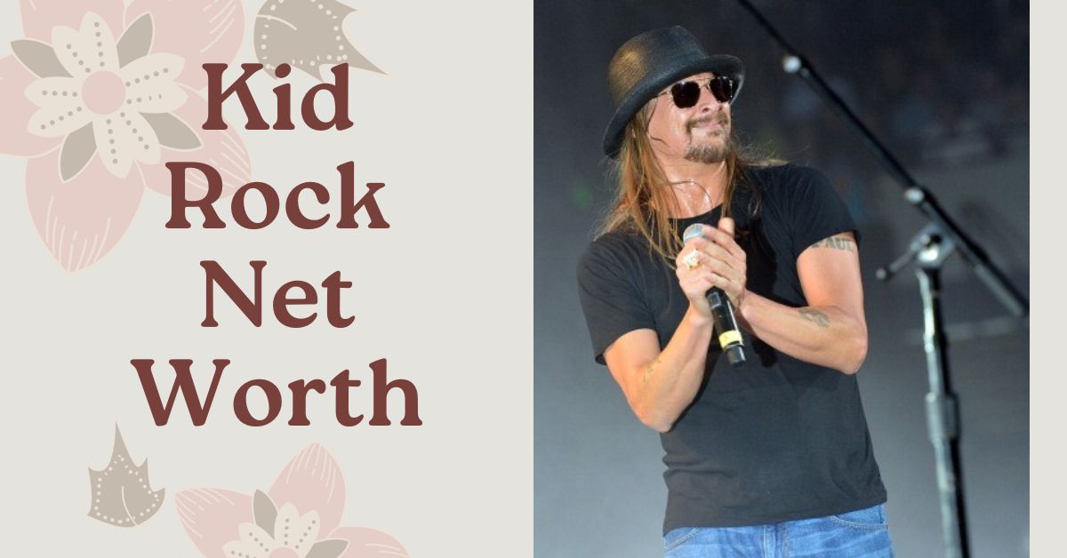 Kid Rock Net Worth How Did He Build His Fortune?