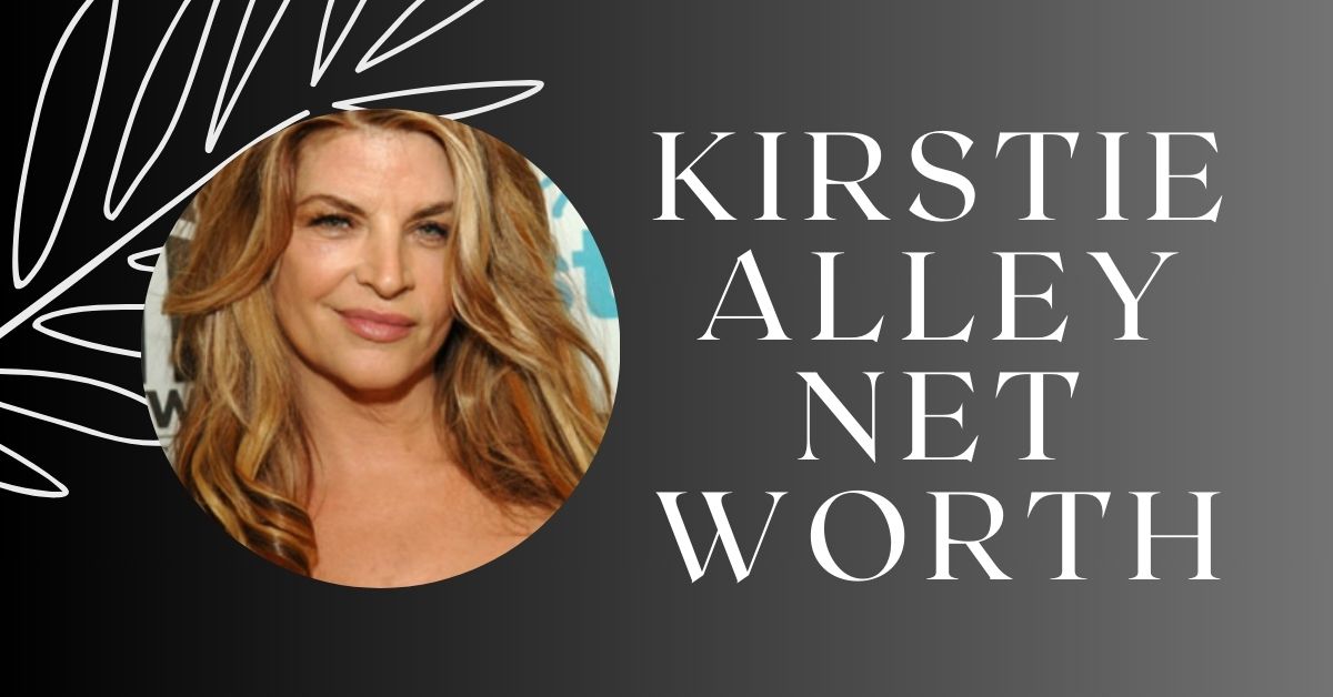 Kirstie Alley Net Worth