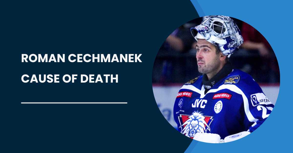 Roman Cechmanek Cause of Death