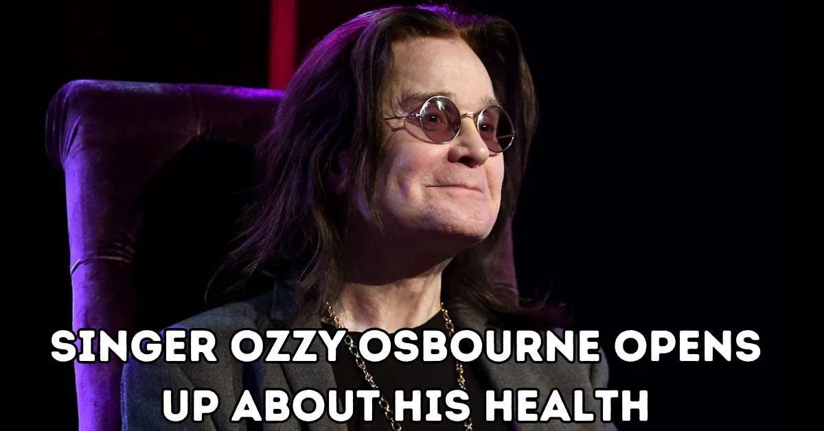 Singer Ozzy Osbourne opens up about his health