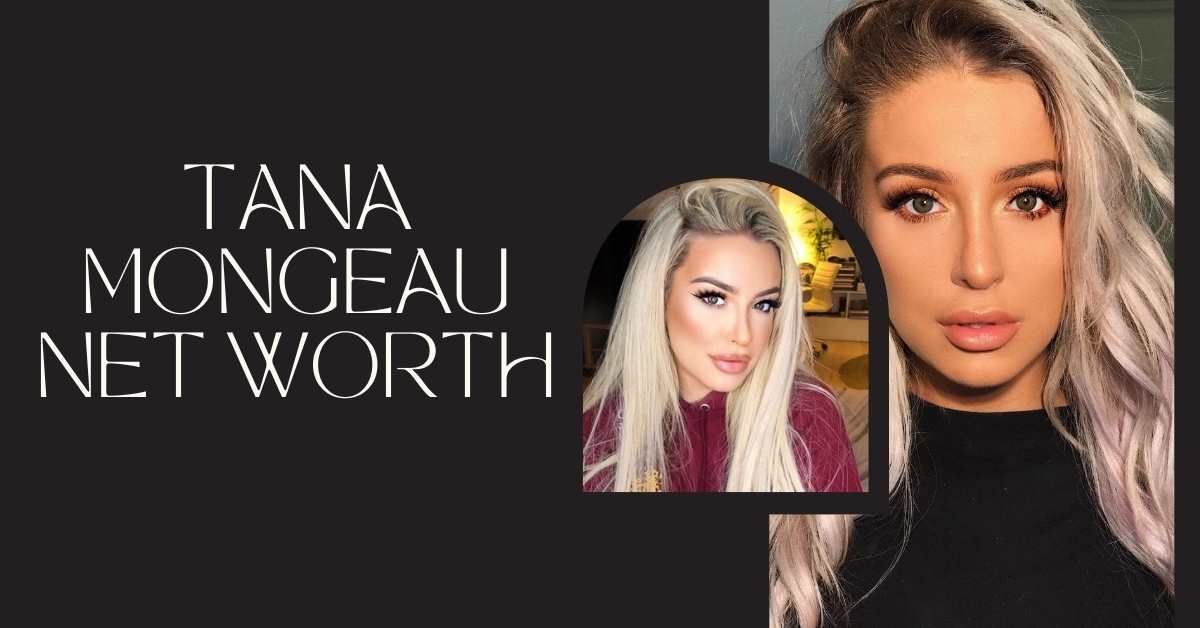 Tana Mongeau Net Worth