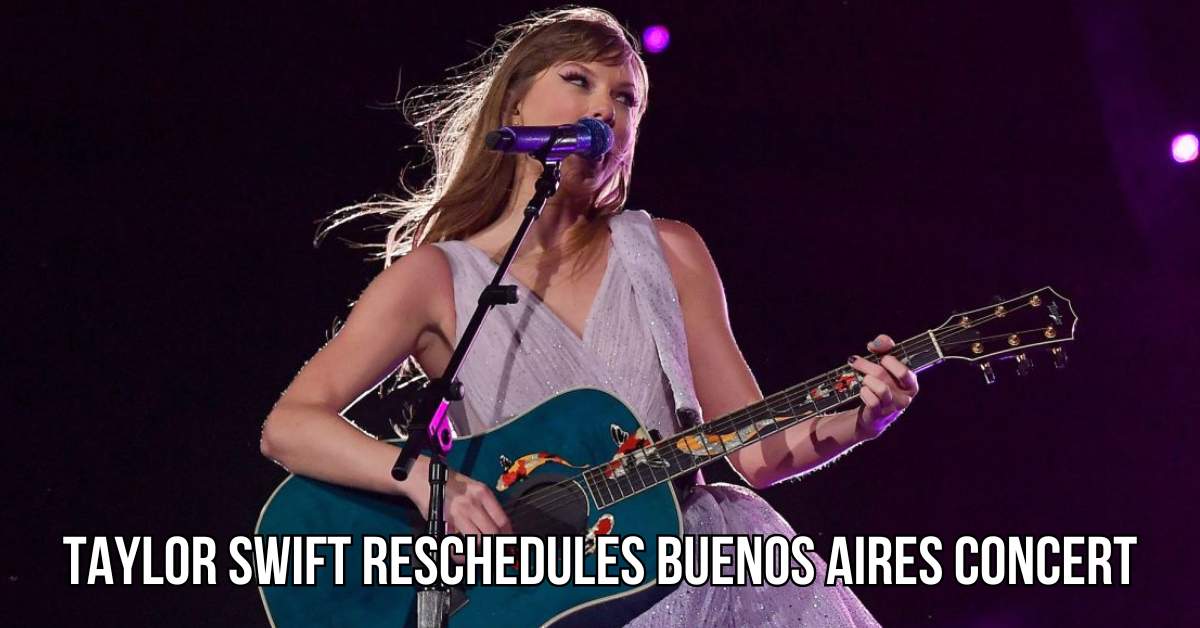 Taylor Swift Reschedules Buenos Aires Concert