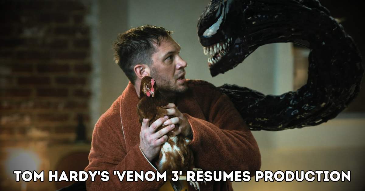 Tom Hardy's 'Venom 3' resumes production