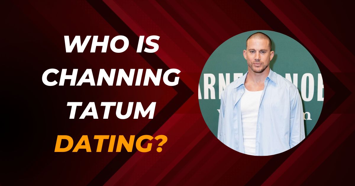 Who Is Channing Tatum Dating? Unveiling The Mystery Behind His Romance!