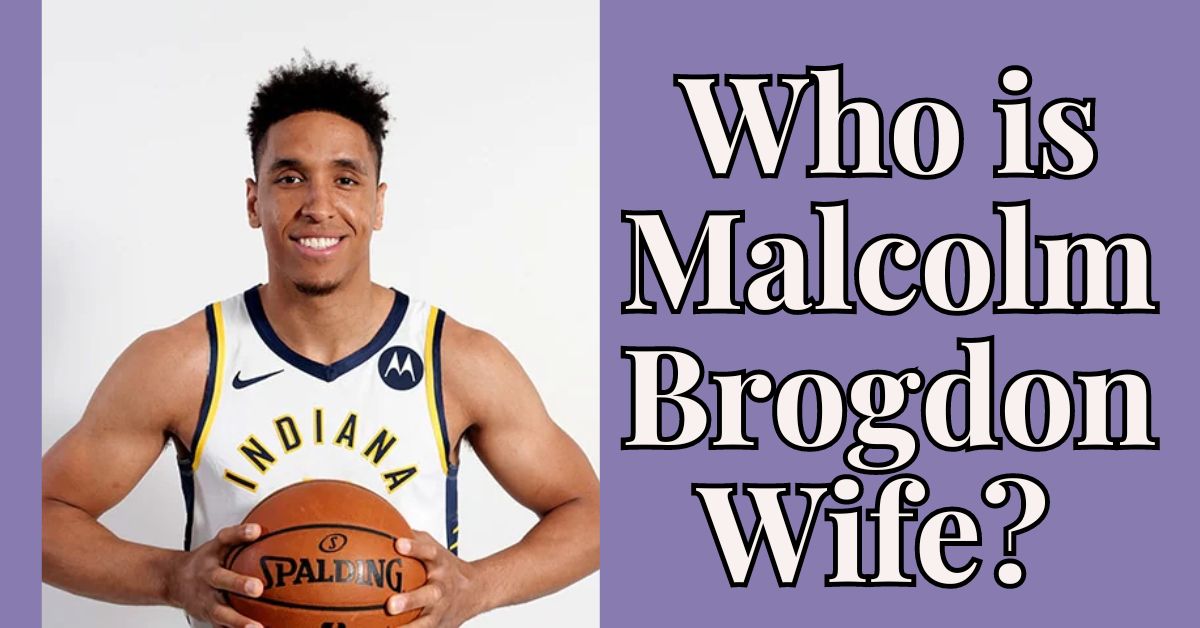 Who is Malcolm Brogdon Wife