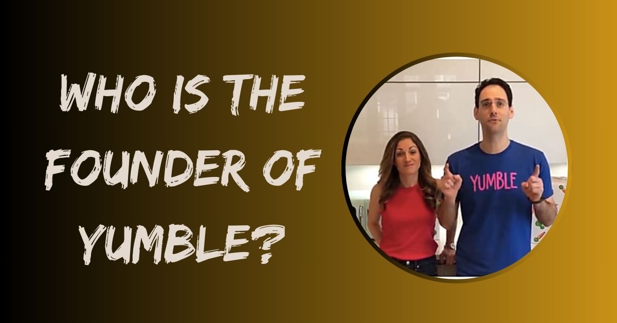 Who is the Founder of Yumble?