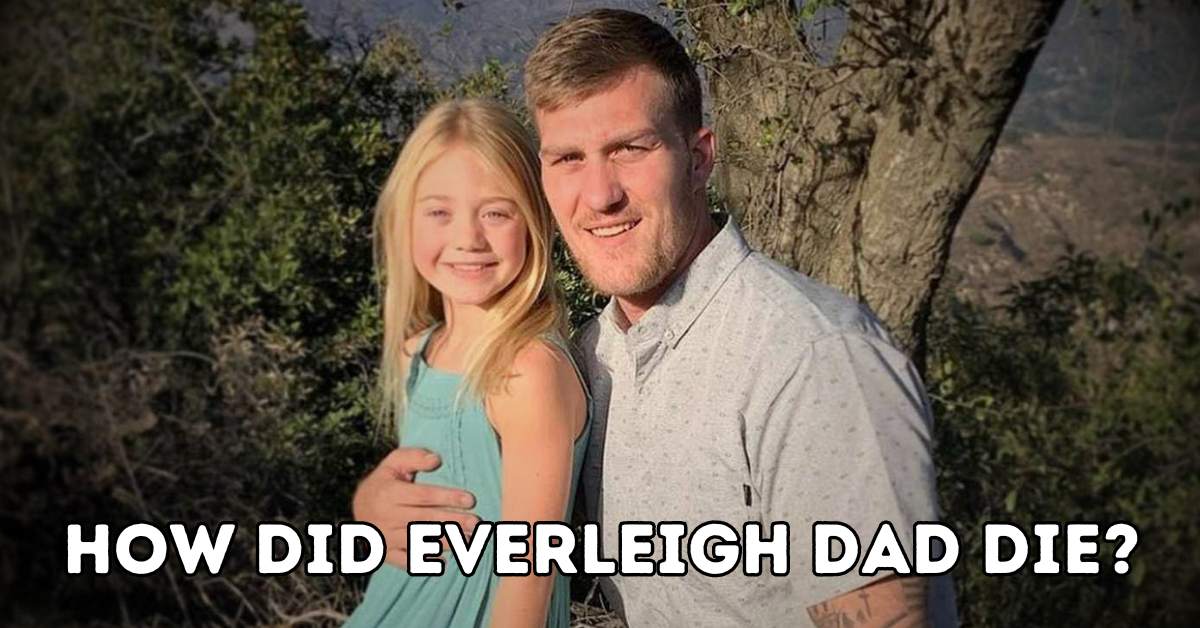 how did everleigh dad die