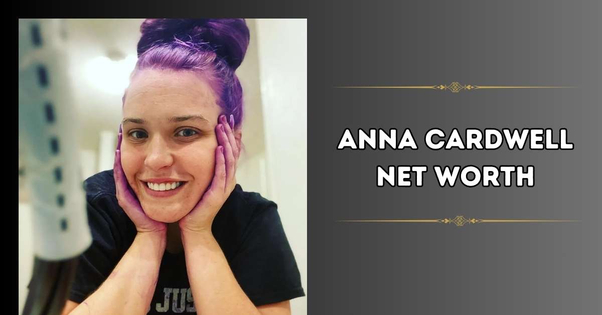 Anna Cardwell Net Worth