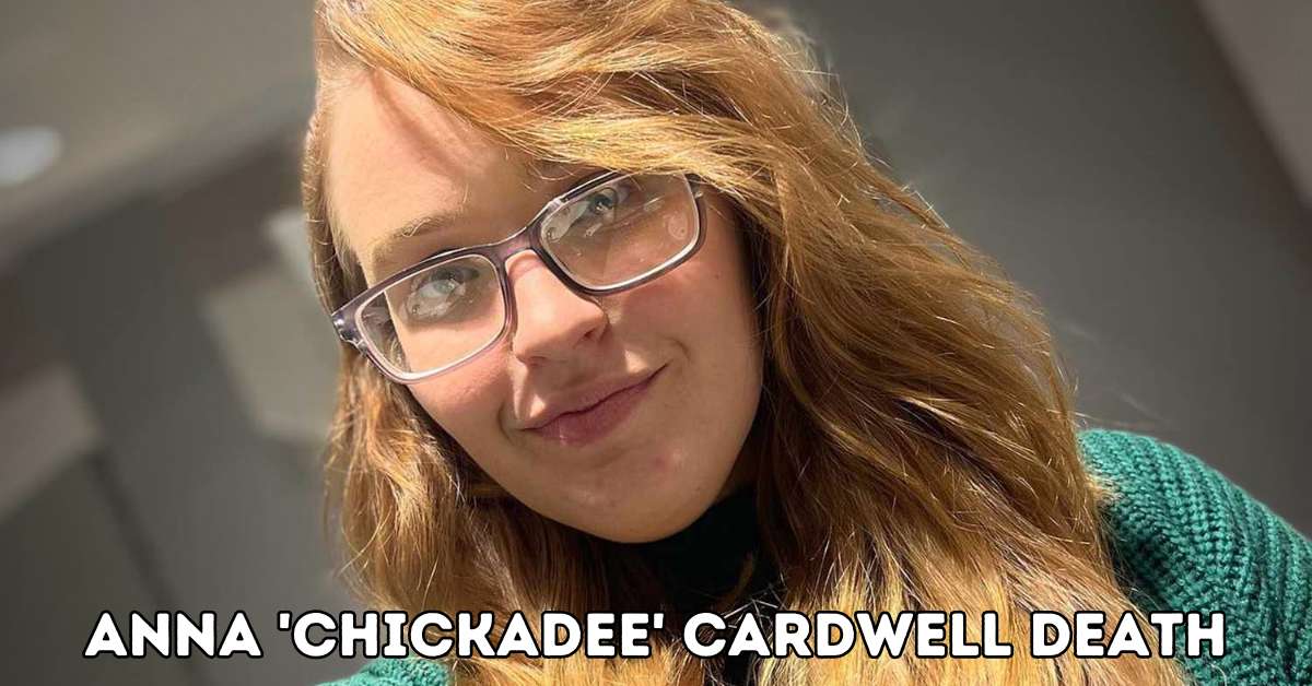 Anna 'Chickadee' Cardwell death