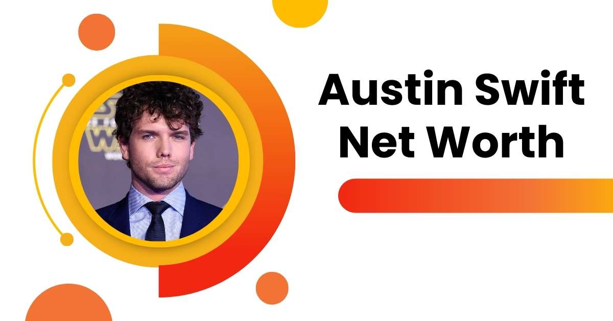 Austin Swift Net Worth Exploring His Impressive