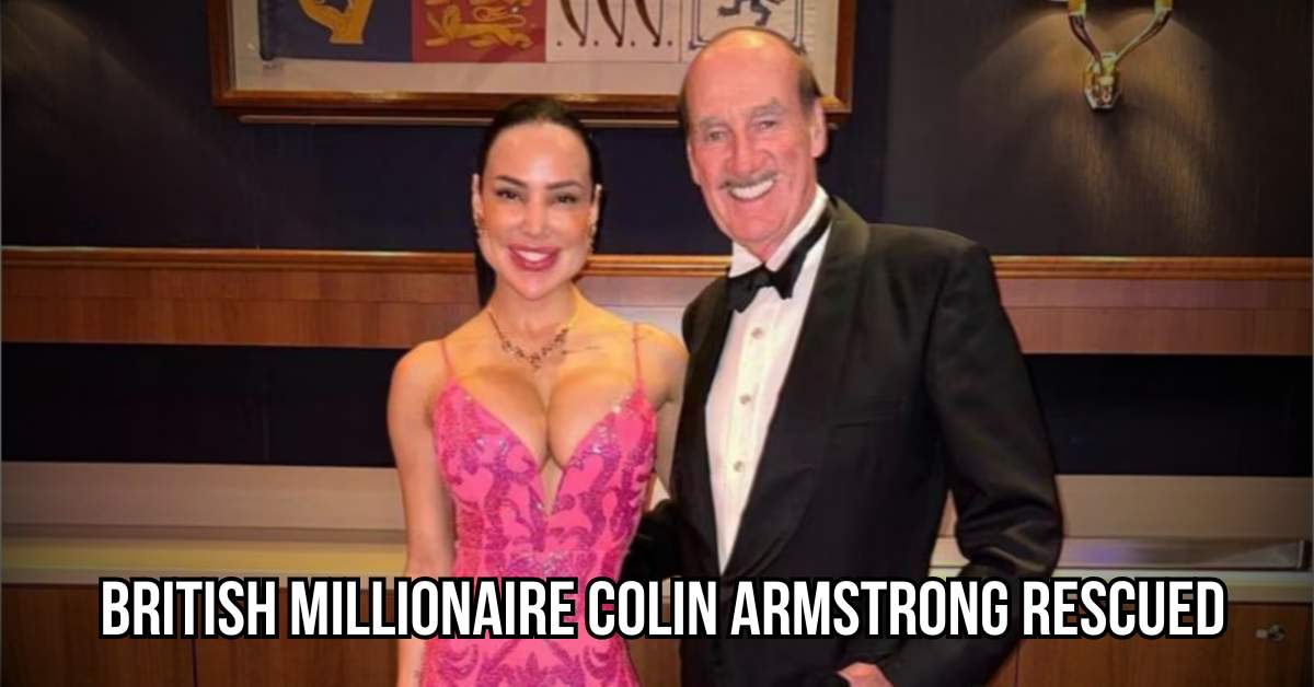 British Millionaire Colin Armstrong Rescued