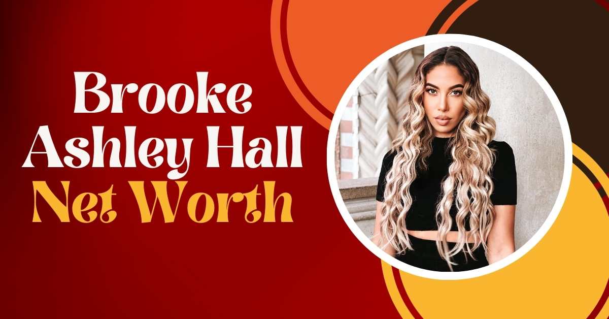 Brooke Ashley Hall Net Worth