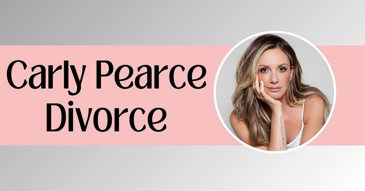 Carly Pearce Divorce