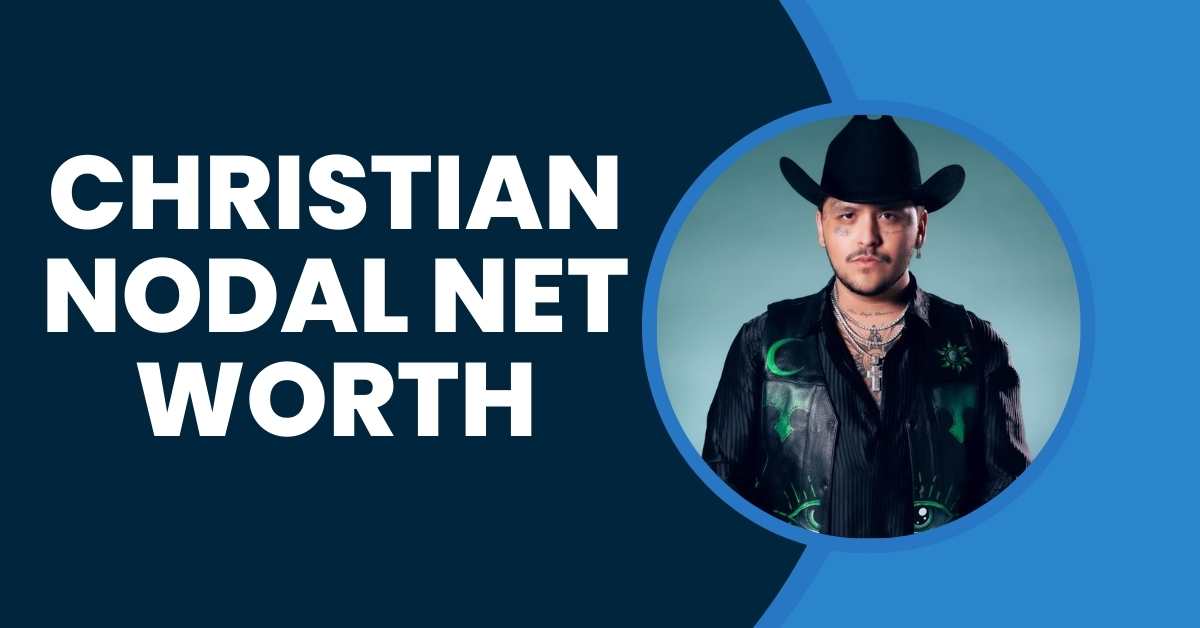 Christian Nodal Net Worth: Exploring His Impressive Income!