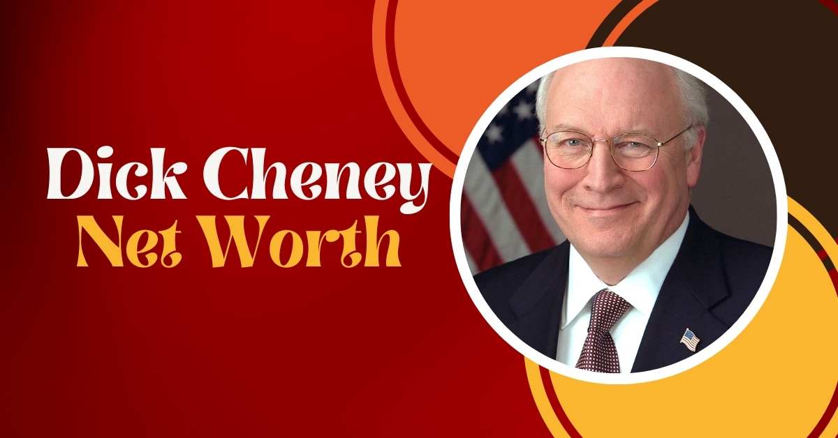 Dick Cheney Net Worth