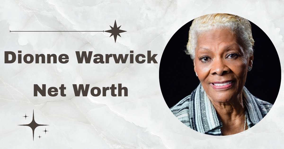 Dionne Warwick Net Worth