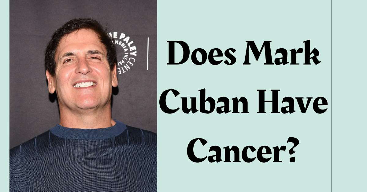 Does Mark Cuban Have Cancer