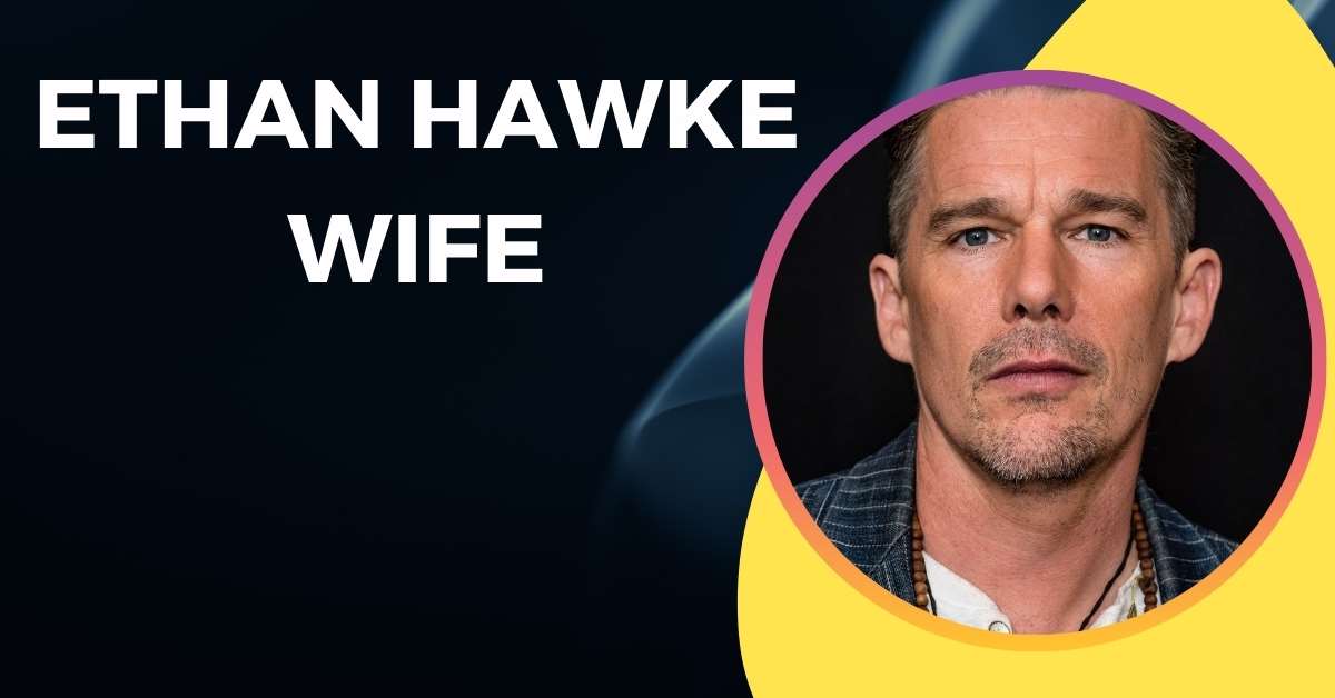 Ethan Hawke Wife