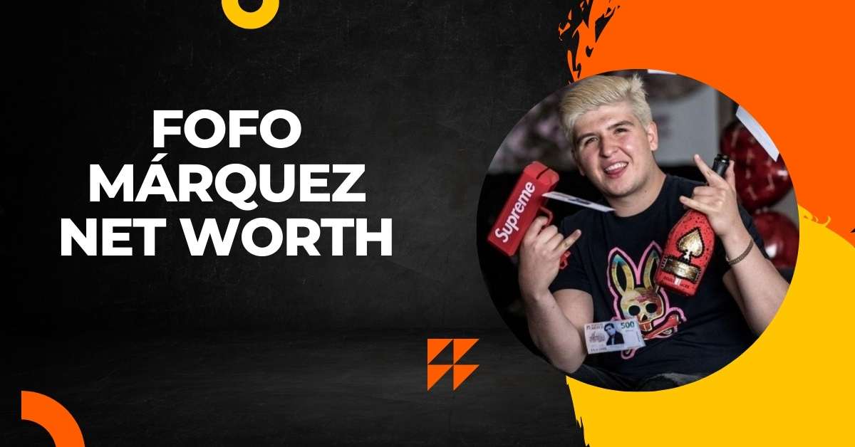 Fofo Márquez Net Worth