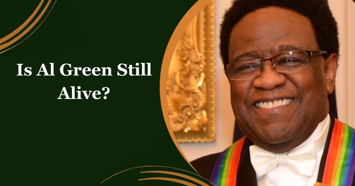 Is Al Green Still Alive?