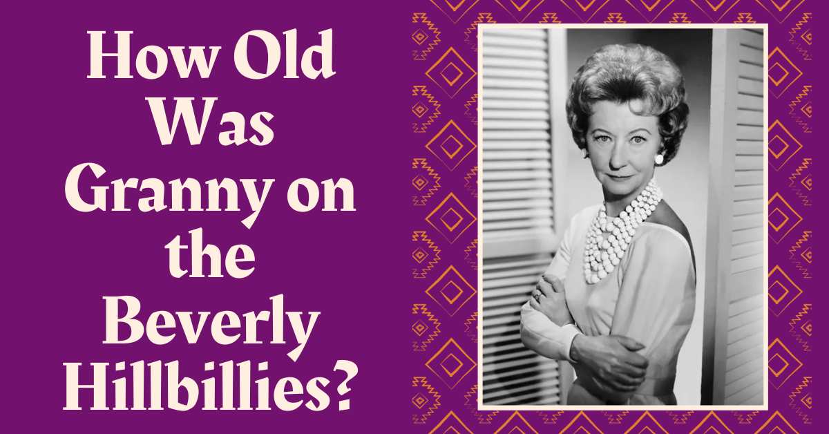 How Old Was Granny on the Beverly Hillbillies