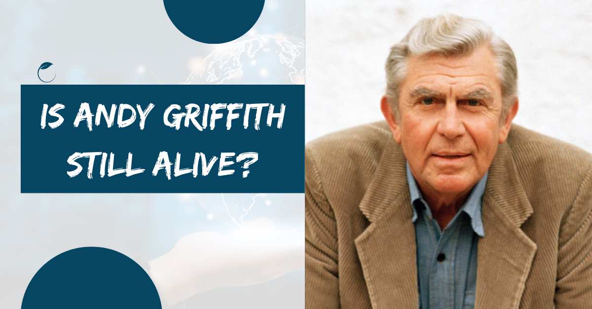 Is Andy Griffith Still Alive