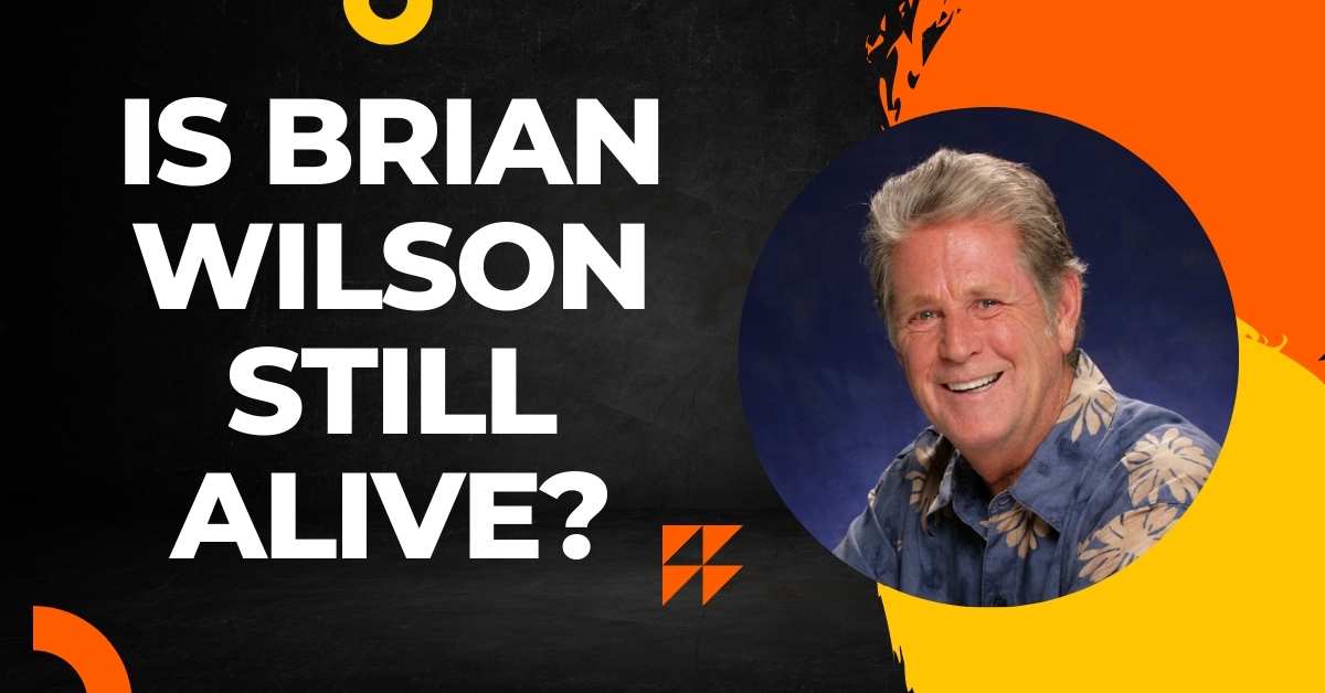 Is Brian Wilson Still Alive