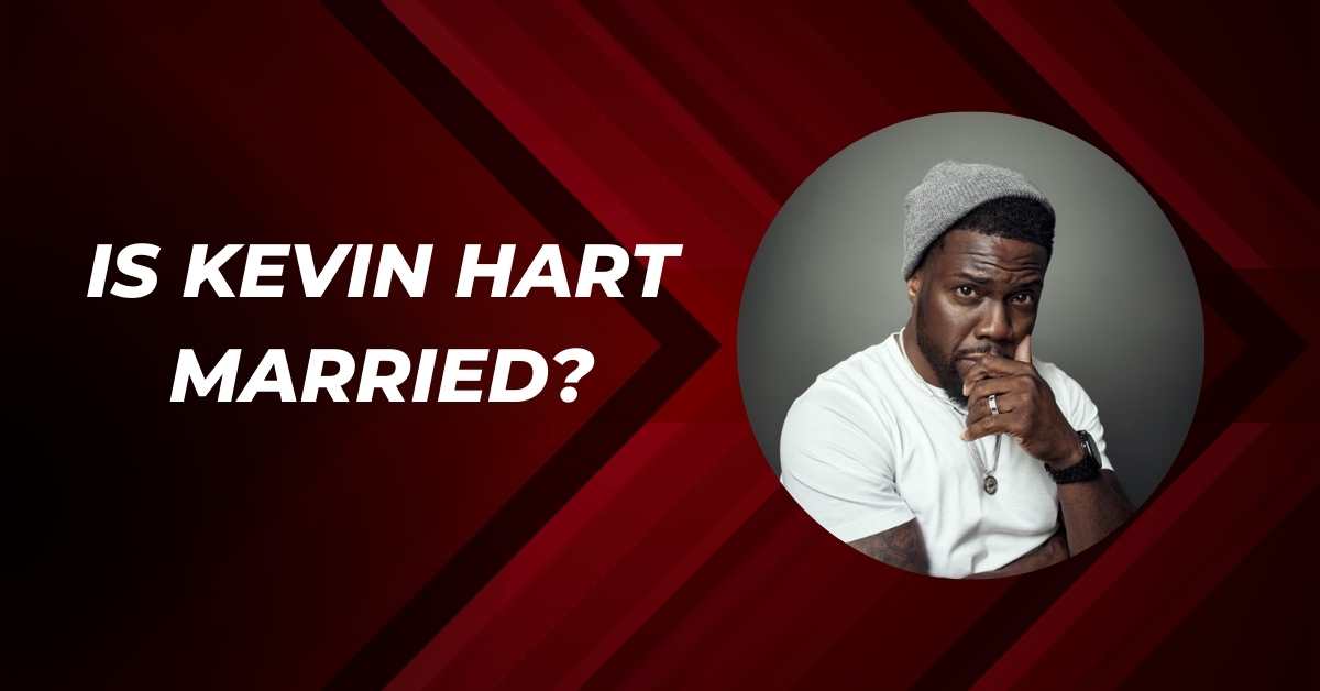 Is Kevin Hart Married?