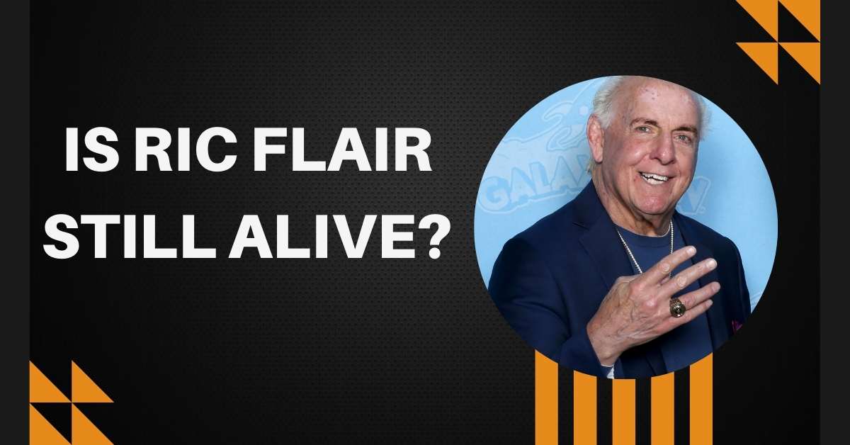 Is Ric Flair Still Alive