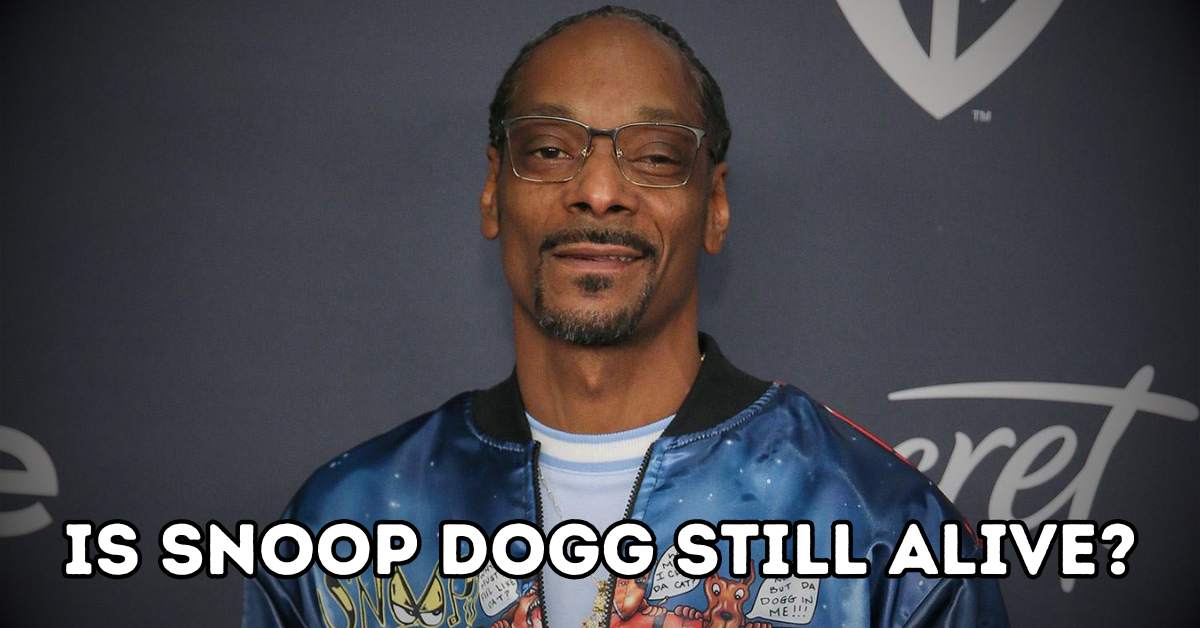 Is Snoop Dogg Still Alive