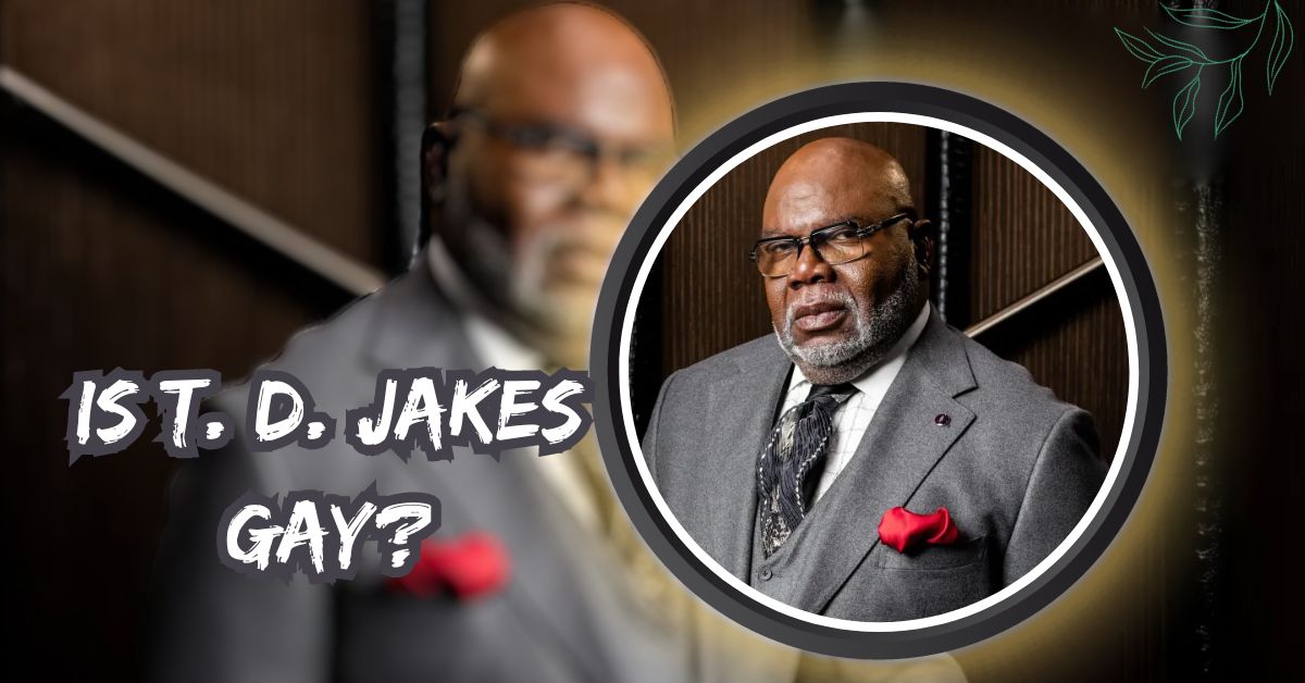 Is T. D. Jakes Gay?