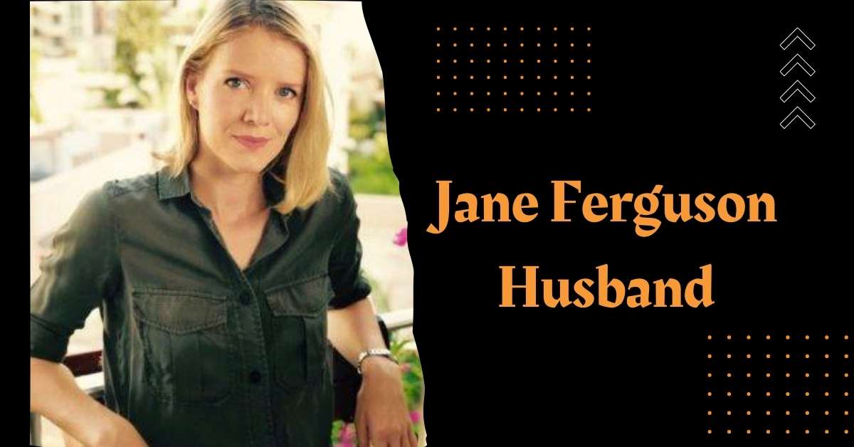 Jane Ferguson Husband