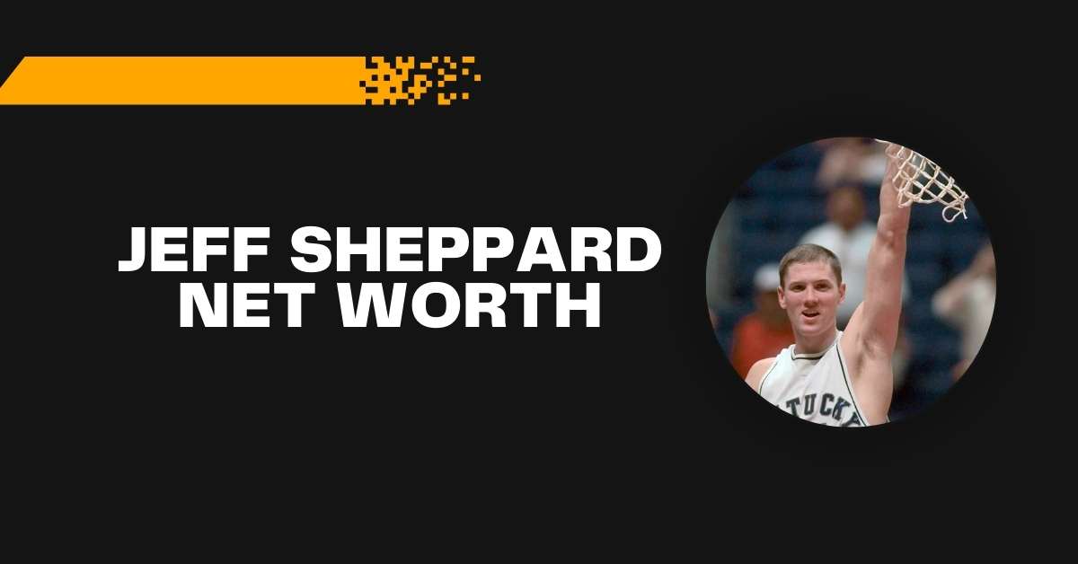 Jeff Sheppard Net Worth