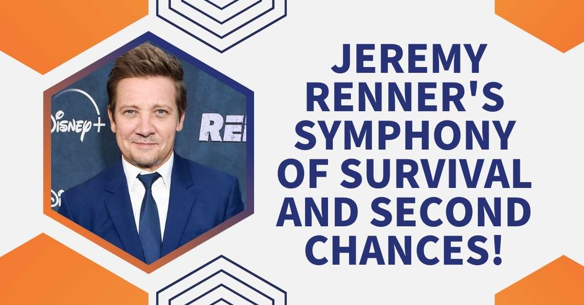 Jeremy Renner's Symphony of Survival and Second Chances!