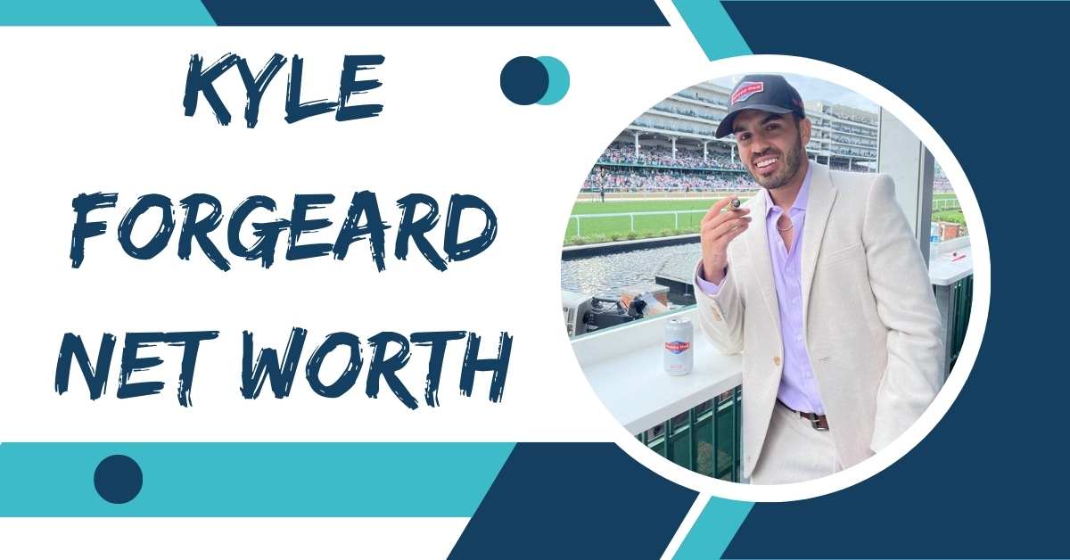 Kyle Forgeard Net Worth