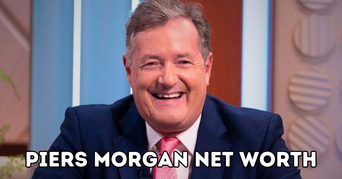 Piers Morgan Net Worth