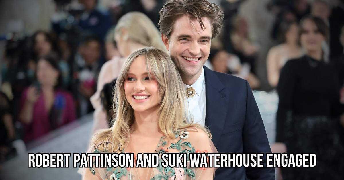 Robert Pattinson and Suki Waterhouse engaged