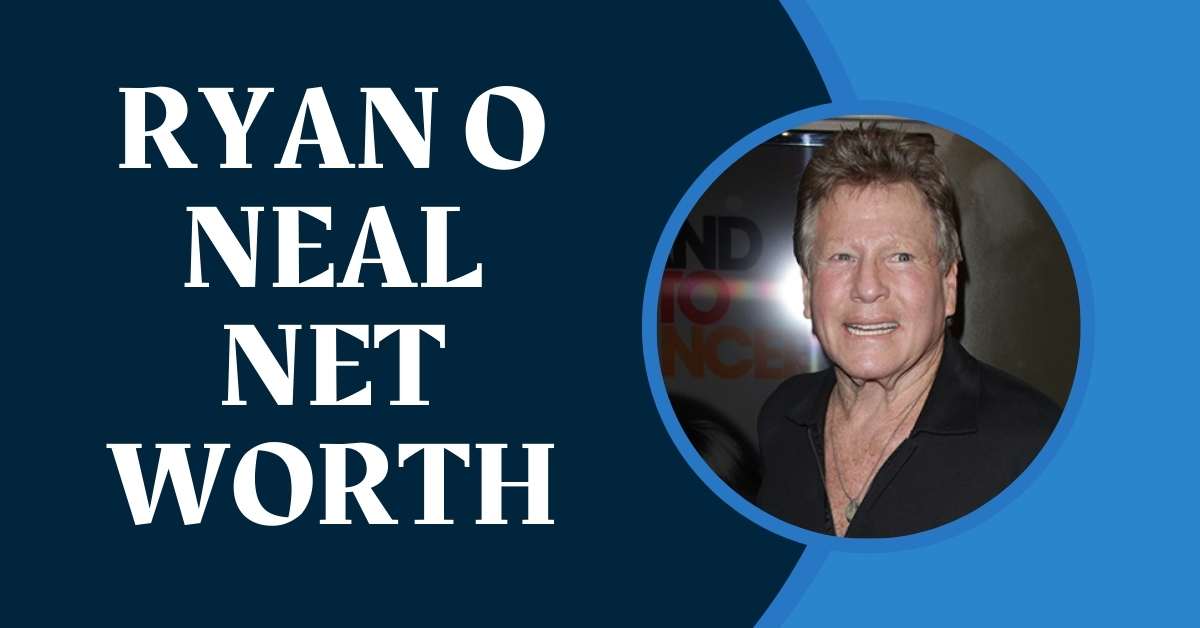 Ryan O Neal Net Worth Decoding His Multi MillionDollar Legacy!