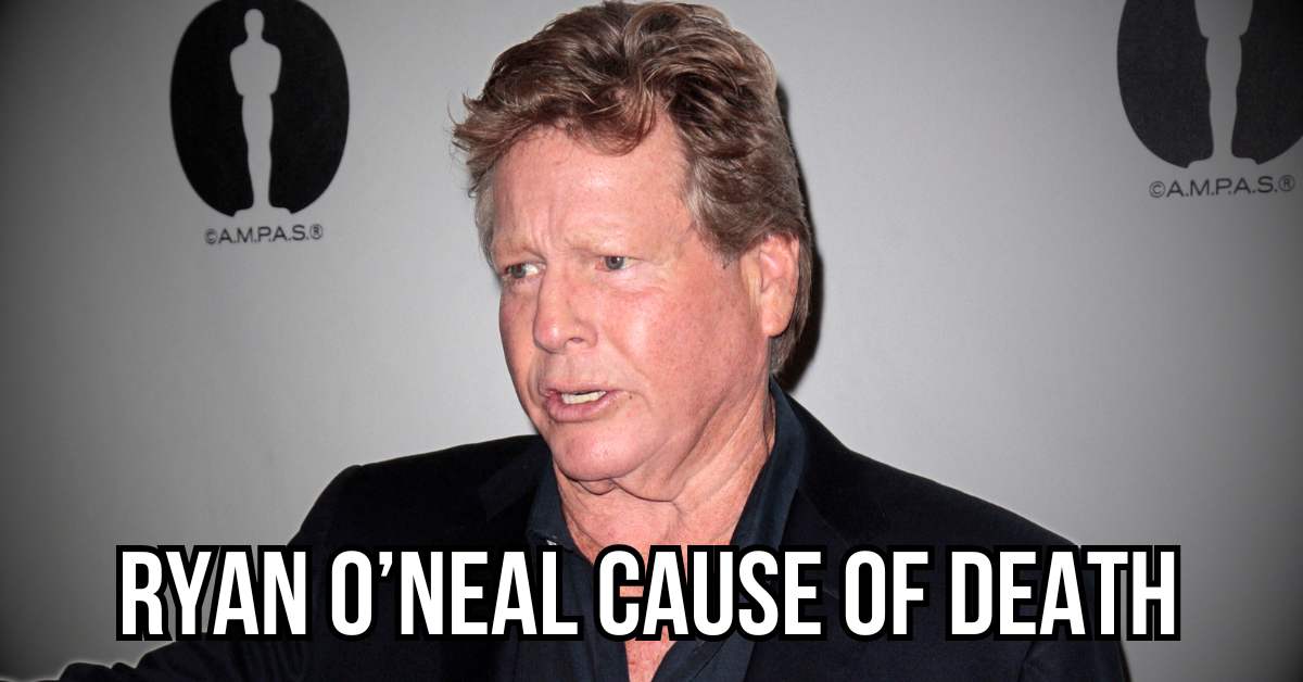 Ryan O’Neal Cause of Death