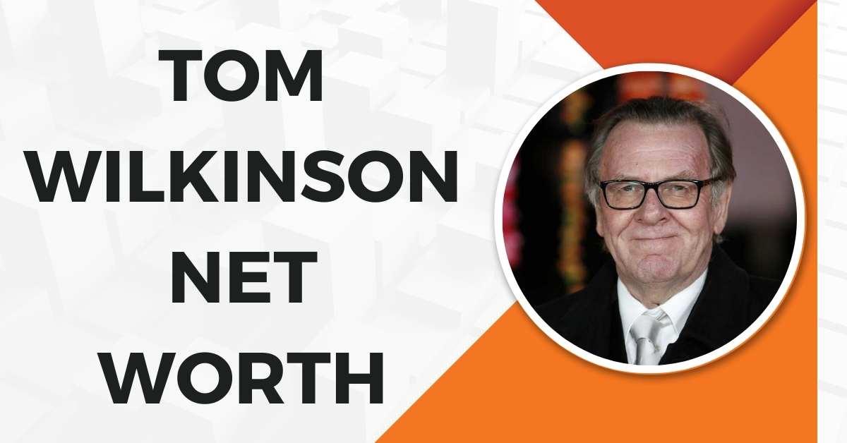 Tom Wilkinson Net Worth