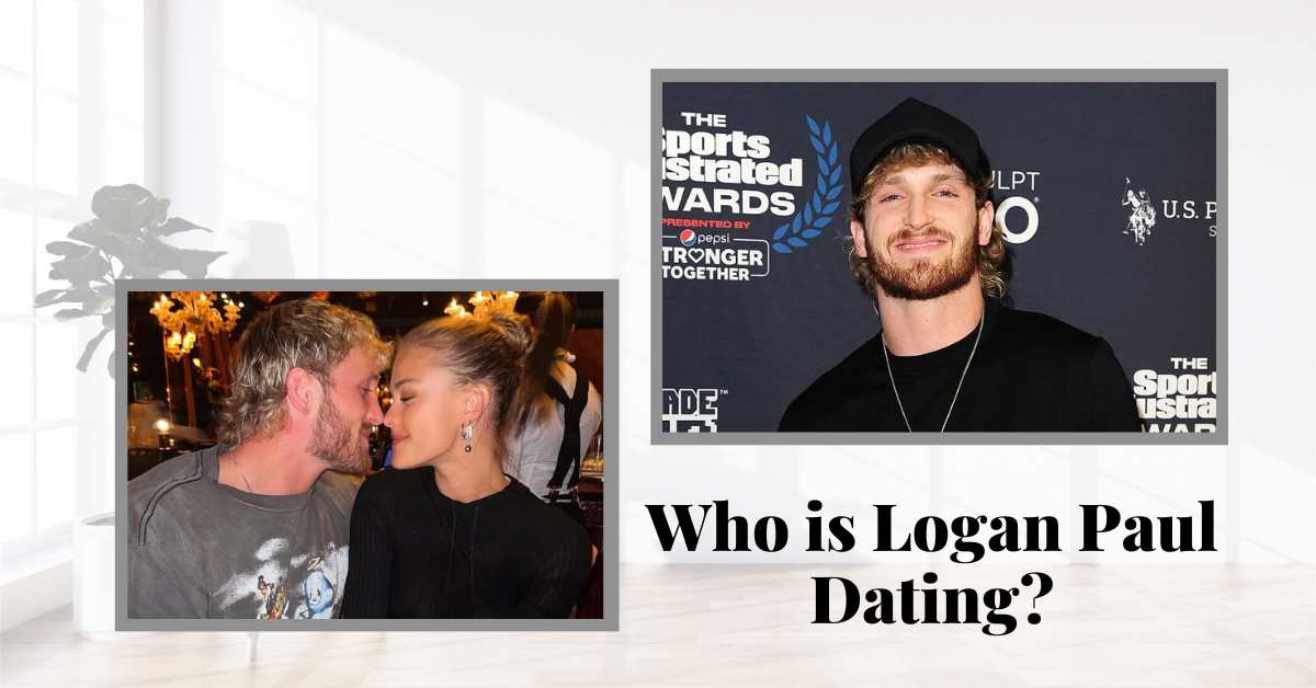 Who is Logan Paul Dating?