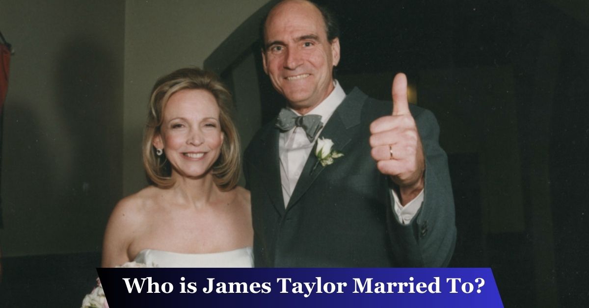 Who Is James Taylor Married To?