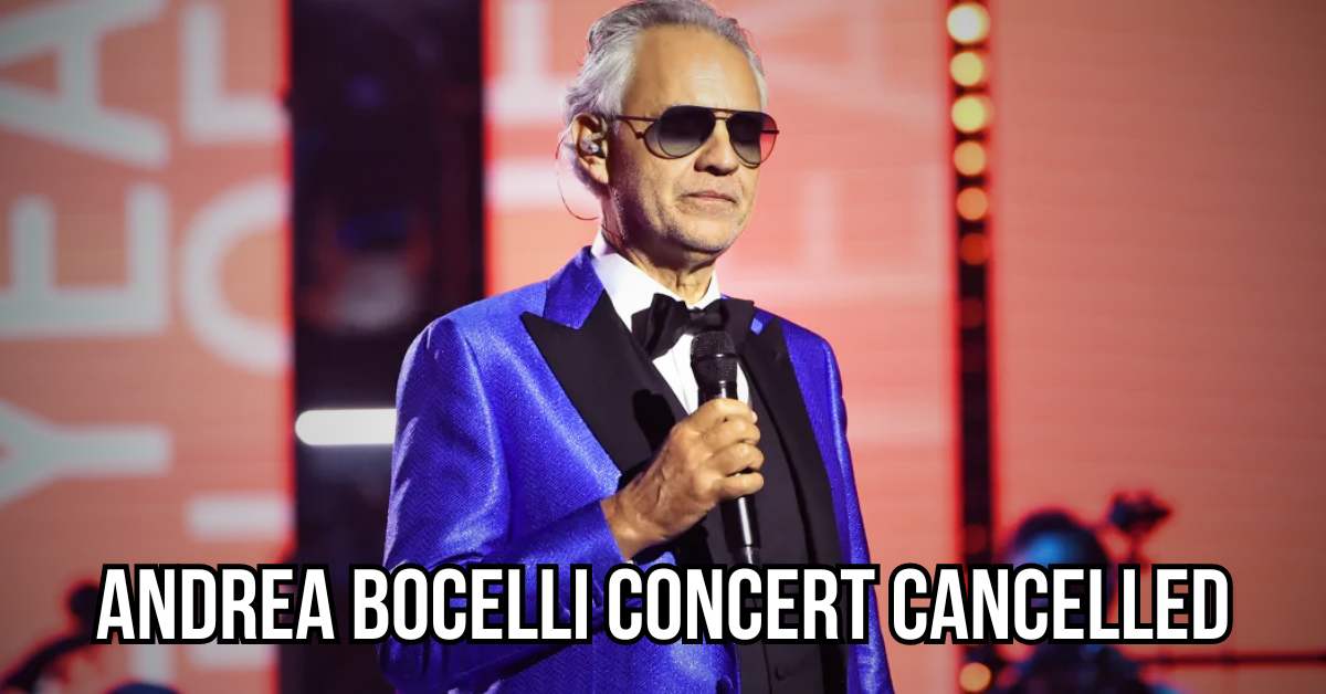 andrea bocelli concert cancelled